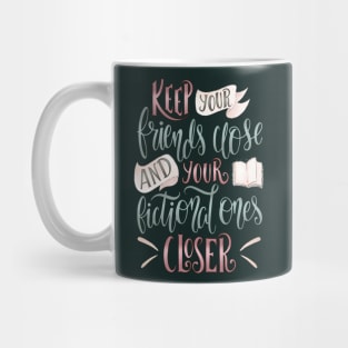 KEEP YOUR FRIENDS CLOSE Mug